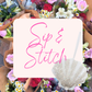 Sip & Stitch: 15th August